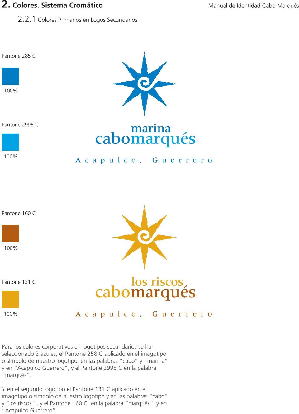 logotipo, en las palabras cabo y marina y en Acapulco Guerrero, y el Pantone 2995 C en la palabra marqués.