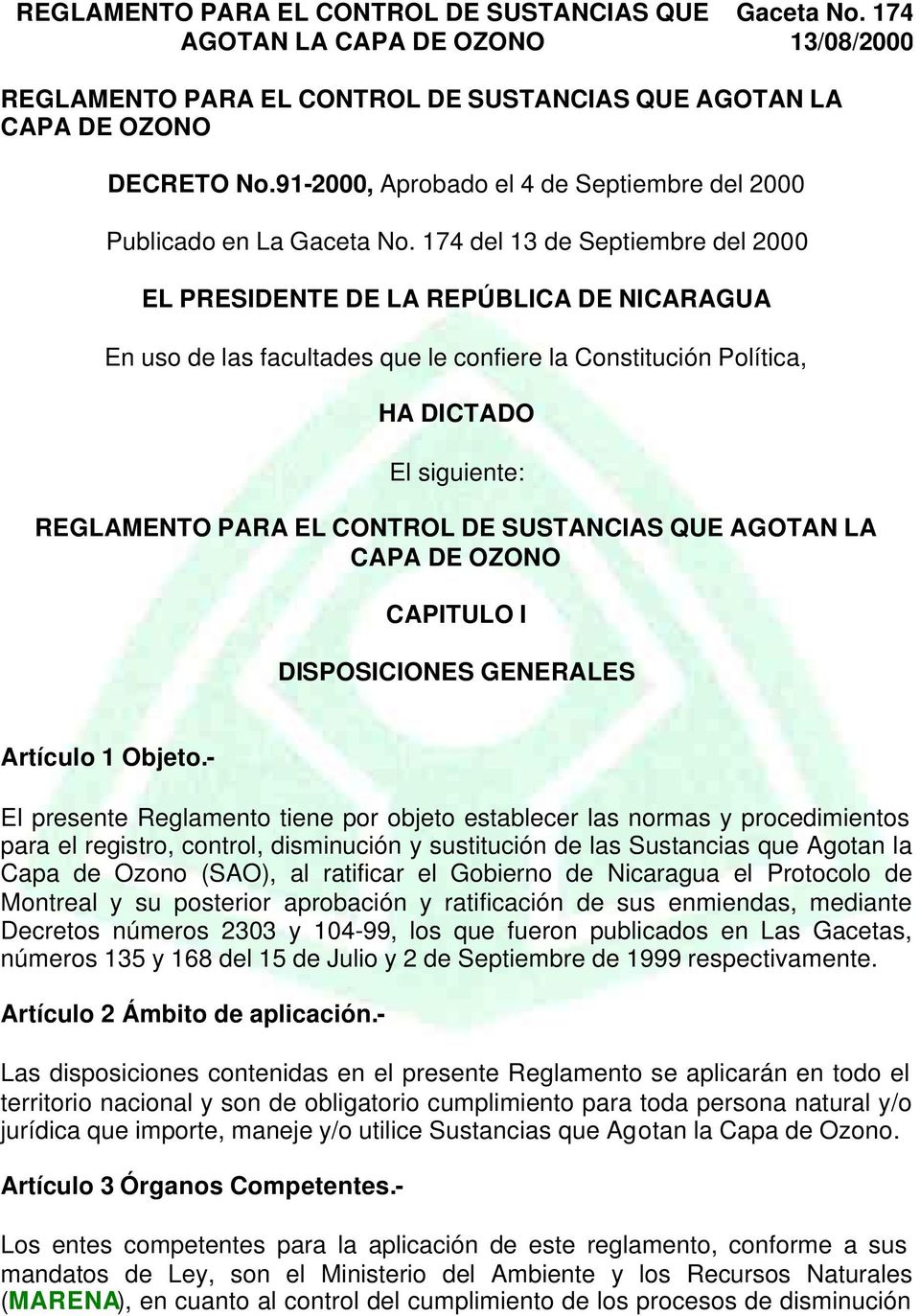 174 del 13 de Septiembre del 2000 EL PRESIDENTE DE LA REPÚBLICA DE NICARAGUA En uso de las facultades que le confiere la Constitución Política, HA DICTADO El siguiente: REGLAMENTO PARA EL CONTROL DE