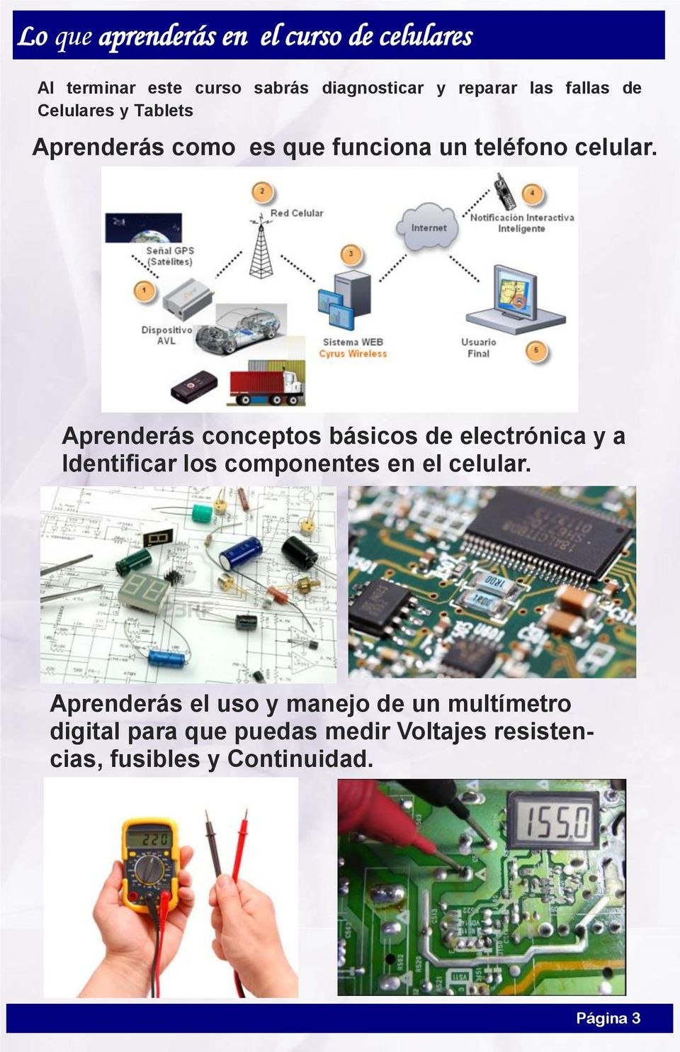 Aprenderás conceptos básicos de electrónica y a Identificar los componentes en el celular.