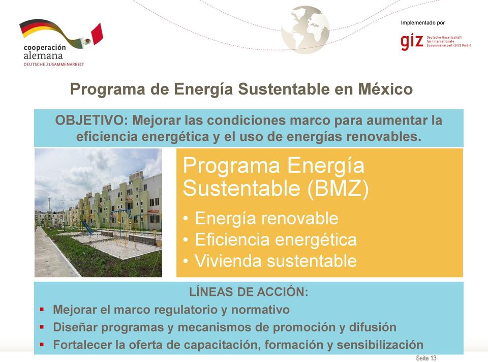 Programa Energía Sustentable (BMZ) Energía renovable Eficiencia energética Vivienda sustentable LÍNEAS DE