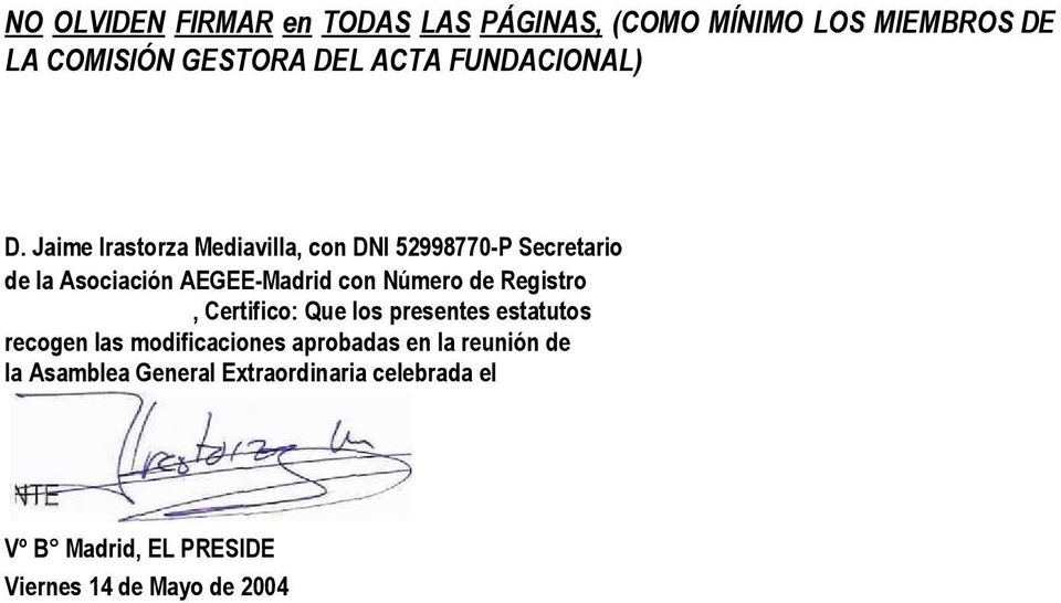 Jaime Irastorza Mediavilla, con DNI 52998770 P Secretario de la Asociación AEGEE Madrid con Número de