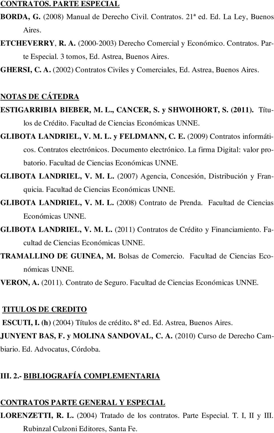 Títulos de Crédito. Facultad de Ciencias Económicas UNNE. GLIBOTA LANDRIEL, V. M. L. y FELDMANN, C. E. (2009) Contratos informáticos. Contratos electrónicos. Documento electrónico.