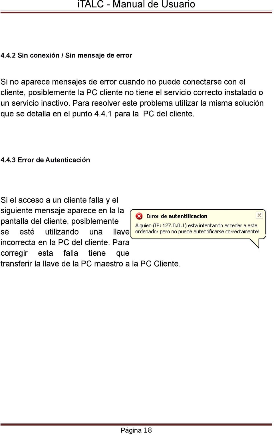 4.1 para la PC del cliente. 4.4.3 Error de Autenticación Si el acceso a un cliente falla y el siguiente mensaje aparece en la la pantalla del cliente,