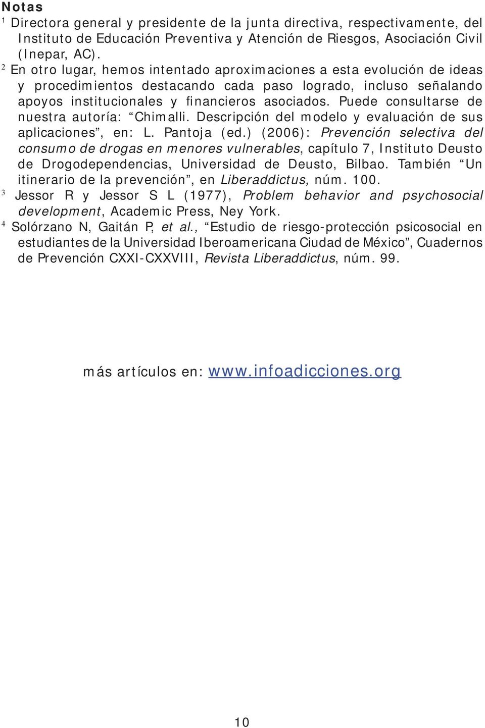 Puede consultarse de nuestra autoría: Chimalli. Descripción del modelo y evaluación de sus aplicaciones, en: L. Pantoja (ed.