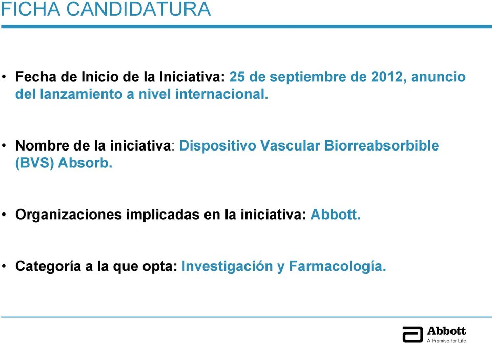 Nombre de la iniciativa: Dispositivo Vascular Biorreabsorbible (BVS) Absorb.