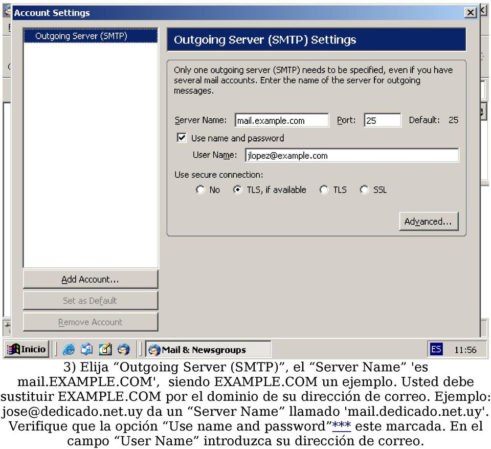 Ejemplo: jose@dedicado.net.uy da un Server Name llamado 'mail.dedicado.net.uy'.