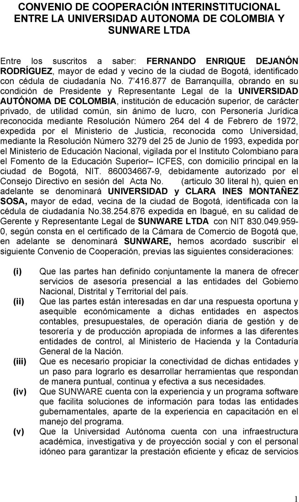 877 de Barranquilla, obrando en su condición de Presidente y Representante Legal de la UNIVERSIDAD AUTÓNOMA DE COLOMBIA, institución de educación superior, de carácter privado, de utilidad común, sin