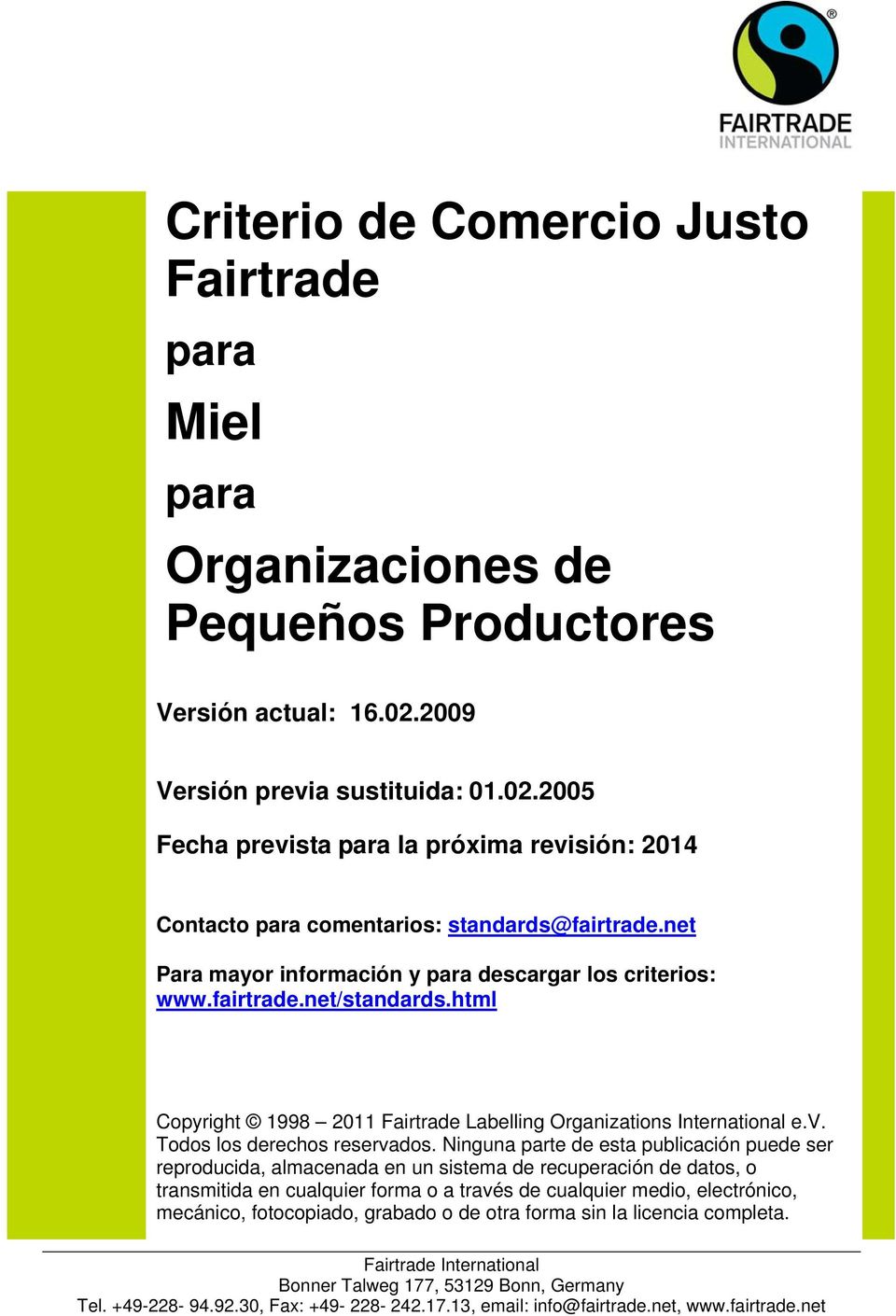 fairtrade.net/standards.html Copyright 1998 2011 Fairtrade Labelling Organizations International e.v. Todos los derechos reservados.