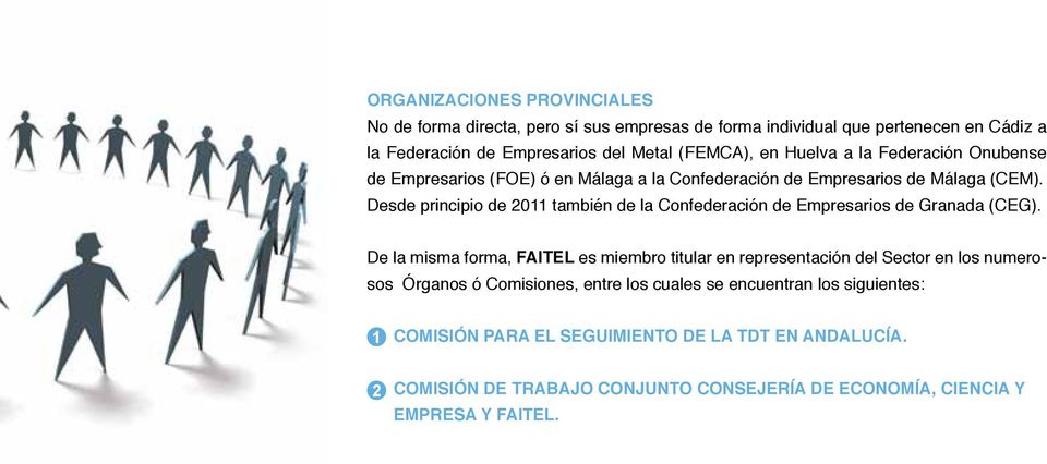 Desde principio de 2011 también de la Confederación de Empresarios de Granada (CEG).