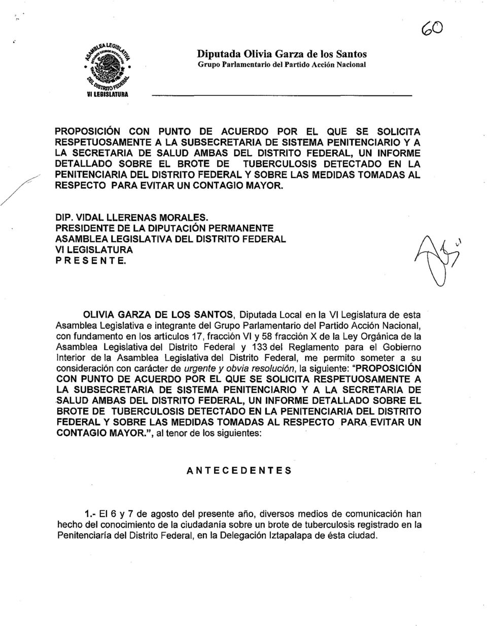 PRESIDENTE DE LA DIPUTACiÓN PERMANENTE ASAMBLEA LEGISLATIVA DEL DISTRITO FEDERAL VI LEGISLATURA P R E S E N T E.