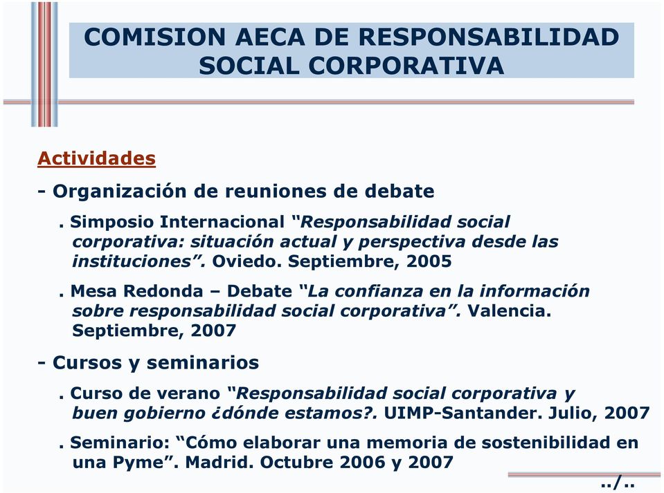 Mesa Redonda Debate La confianza en la información sobre responsabilidad social corporativa. Valencia. Septiembre, 2007 - Cursos y seminarios.