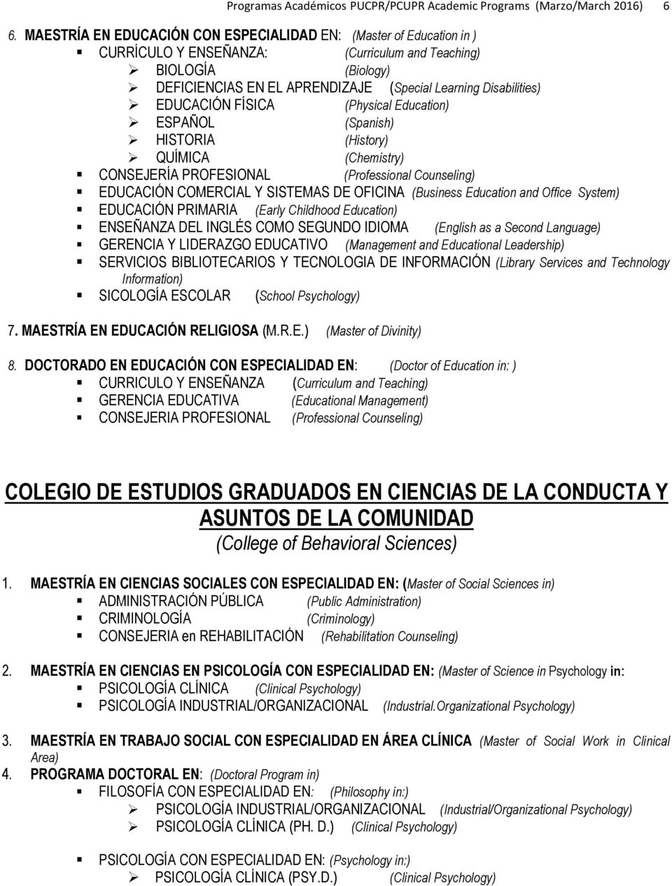EDUCACIÓN FÍSICA (Physical Education) ESPAÑOL (Spanish) HISTORIA (History) QUÍMICA (Chemistry) CONSEJERÍA PROFESIONAL (Professional Counseling) EDUCACIÓN COMERCIAL Y SISTEMAS DE OFICINA (Business