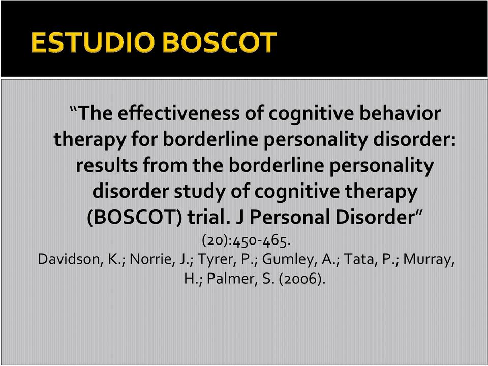 cognitive therapy (BOSCOT) trial. J Personal Disorder (20):450 465.
