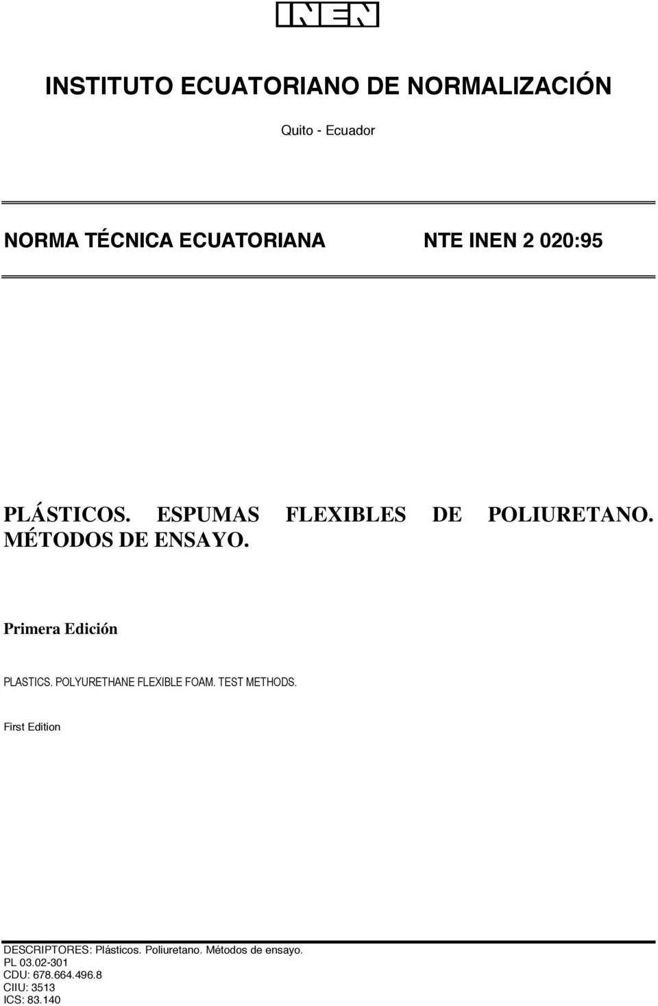 MÉTODOS DE ENSAYO. Primera Edición First Edition DESCRIPTORES: Plásticos.