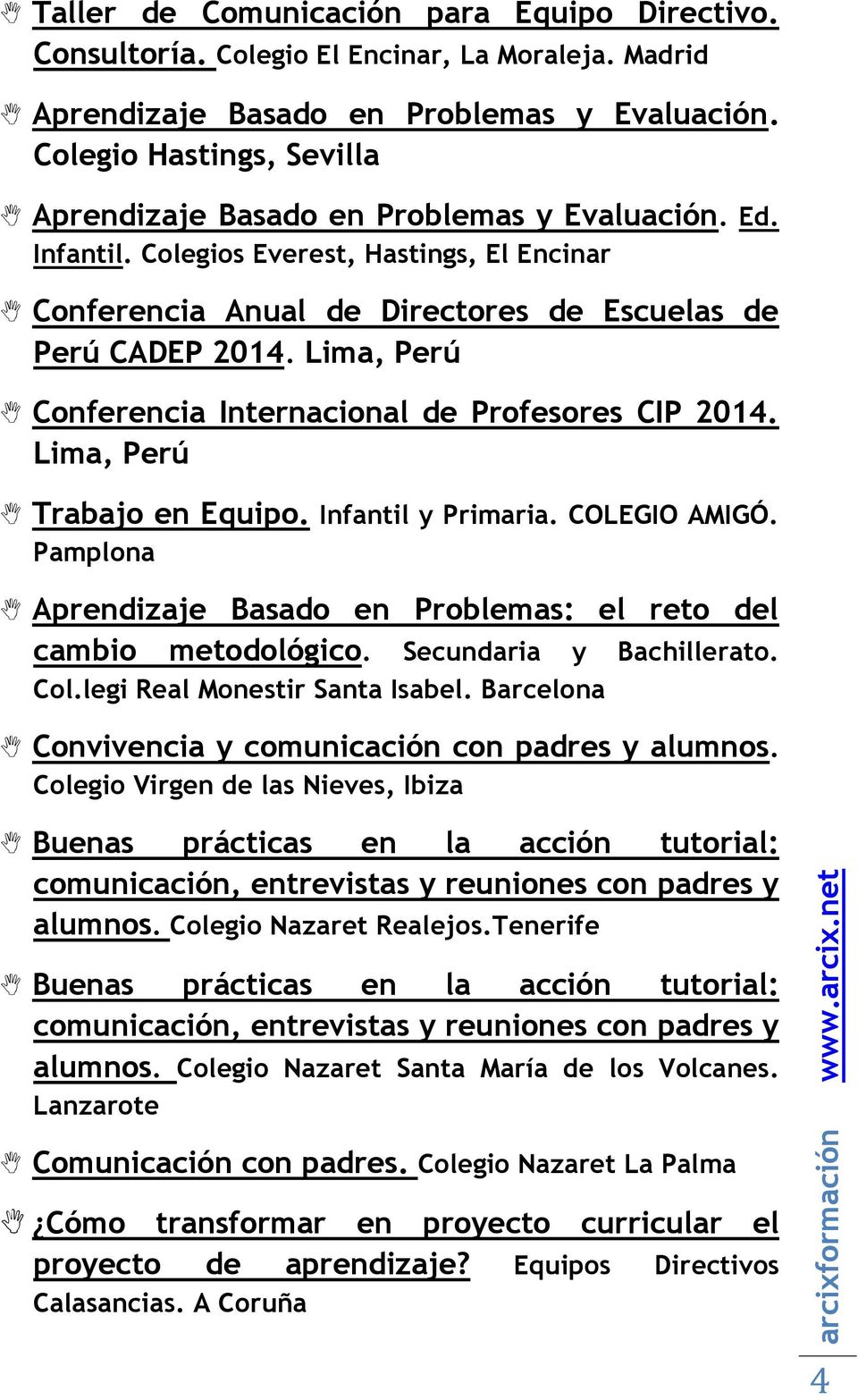 Lima, Perú Conferencia Internacional de Profesores CIP 2014. Lima, Perú Trabajo en Equipo. Infantil y Primaria. COLEGIO AMIGÓ.