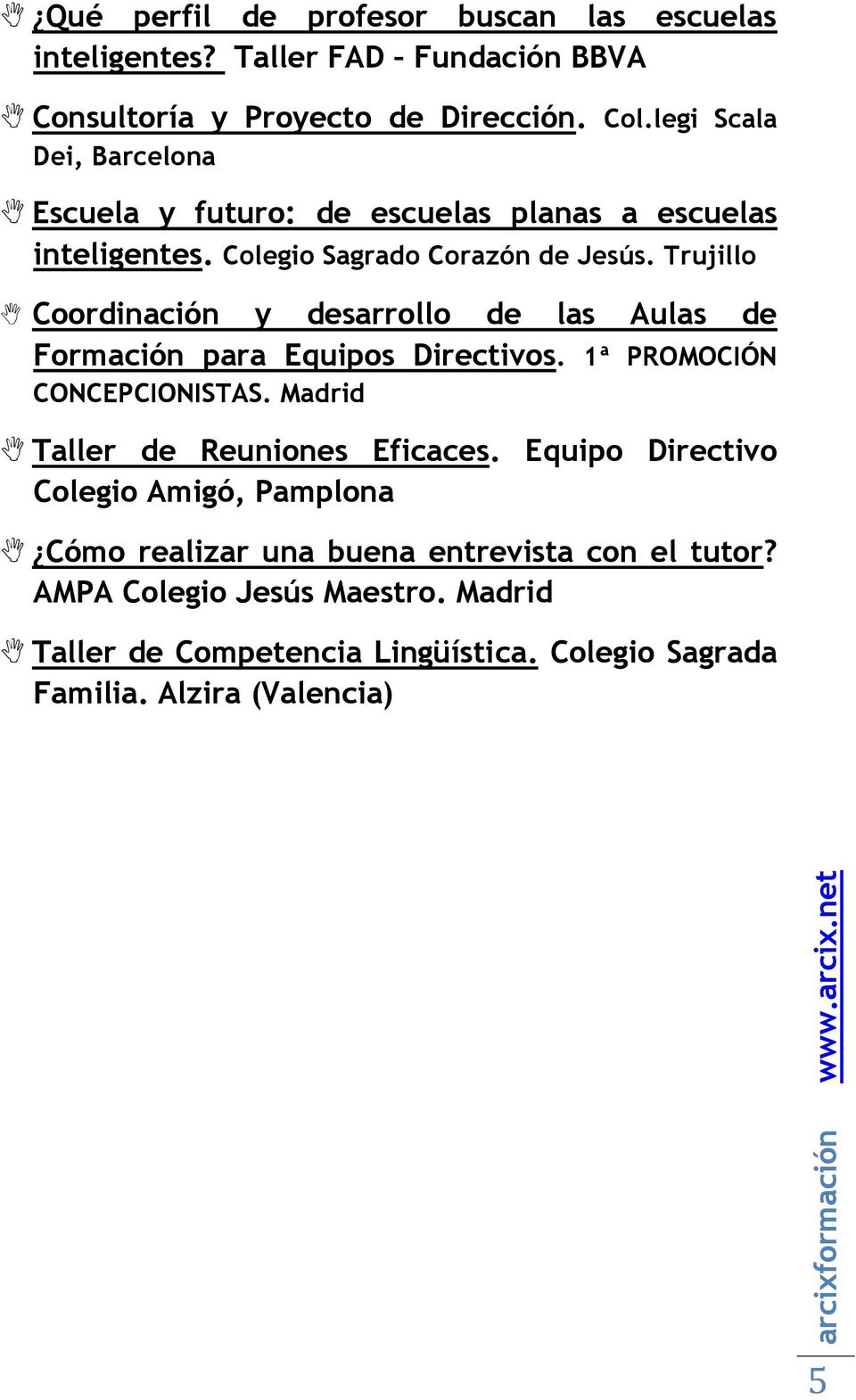 Trujillo Formación para Equipos Directivos. 1ª PROMOCIÓN CONCEPCIONISTAS. Madrid Taller de Reuniones Eficaces.