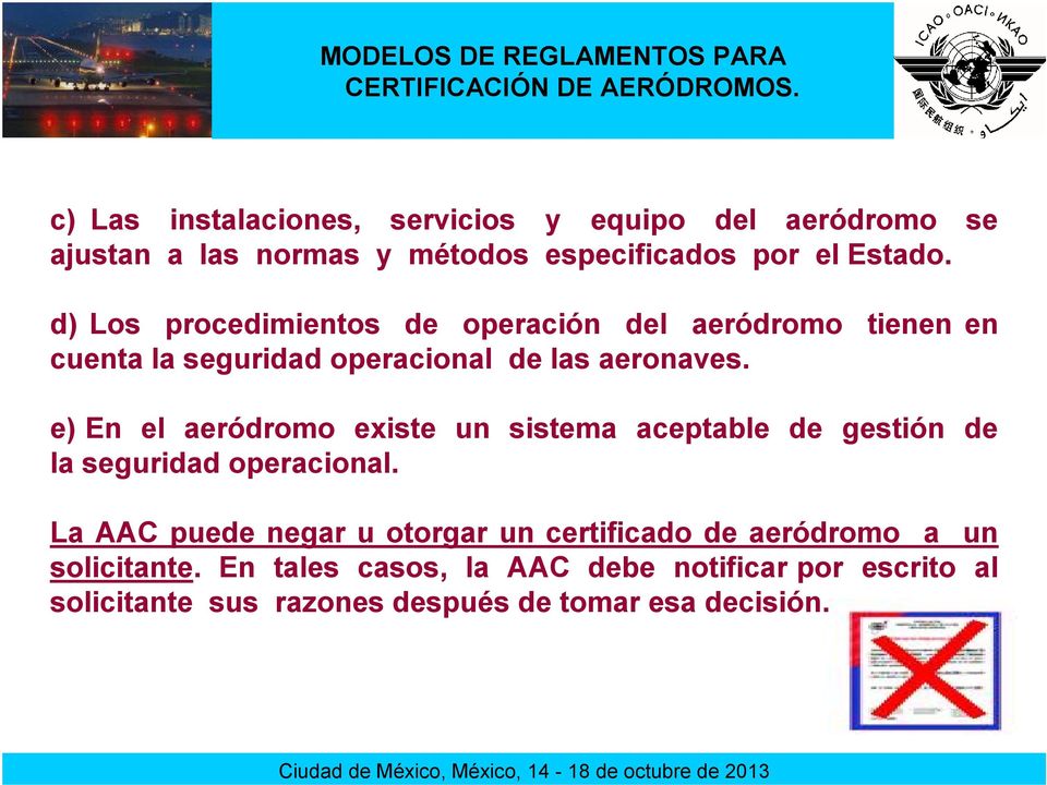 e) En el aeródromo existe un sistema aceptable de gestión de la seguridad operacional.