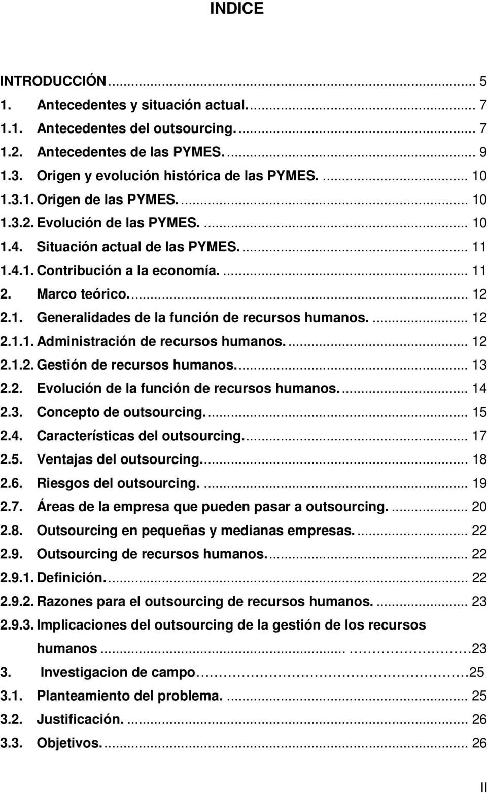 ... 12 2.1.1. Administración de recursos humanos.... 12 2.1.2. Gestión de recursos humanos.... 13 2.2. Evolución de la función de recursos humanos.... 14 2.3. Concepto de outsourcing.... 15 2.4. Características del outsourcing.