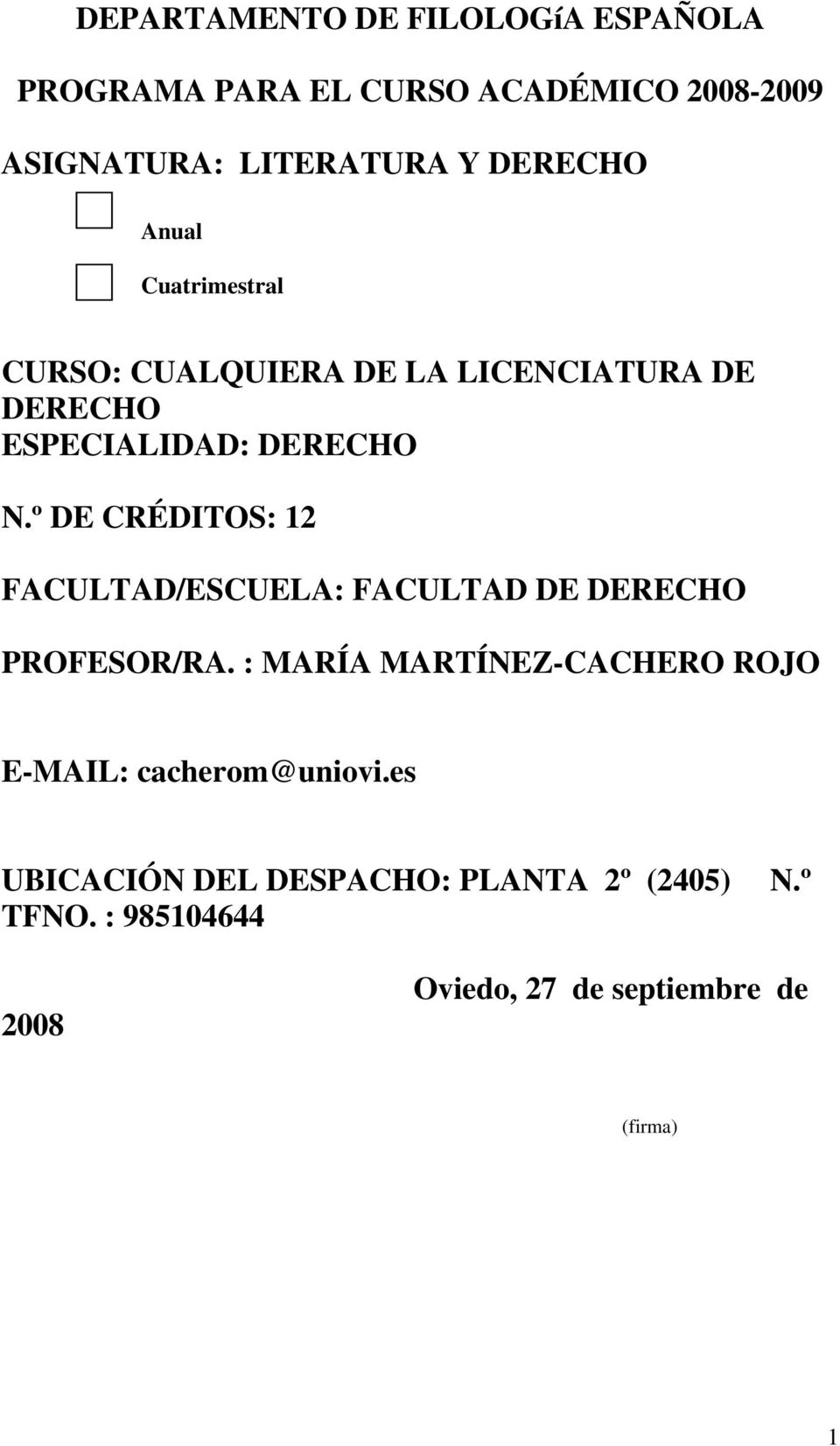 º DE CRÉDITOS: 12 FACULTAD/ESCUELA: FACULTAD DE DERECHO PROFESOR/RA.