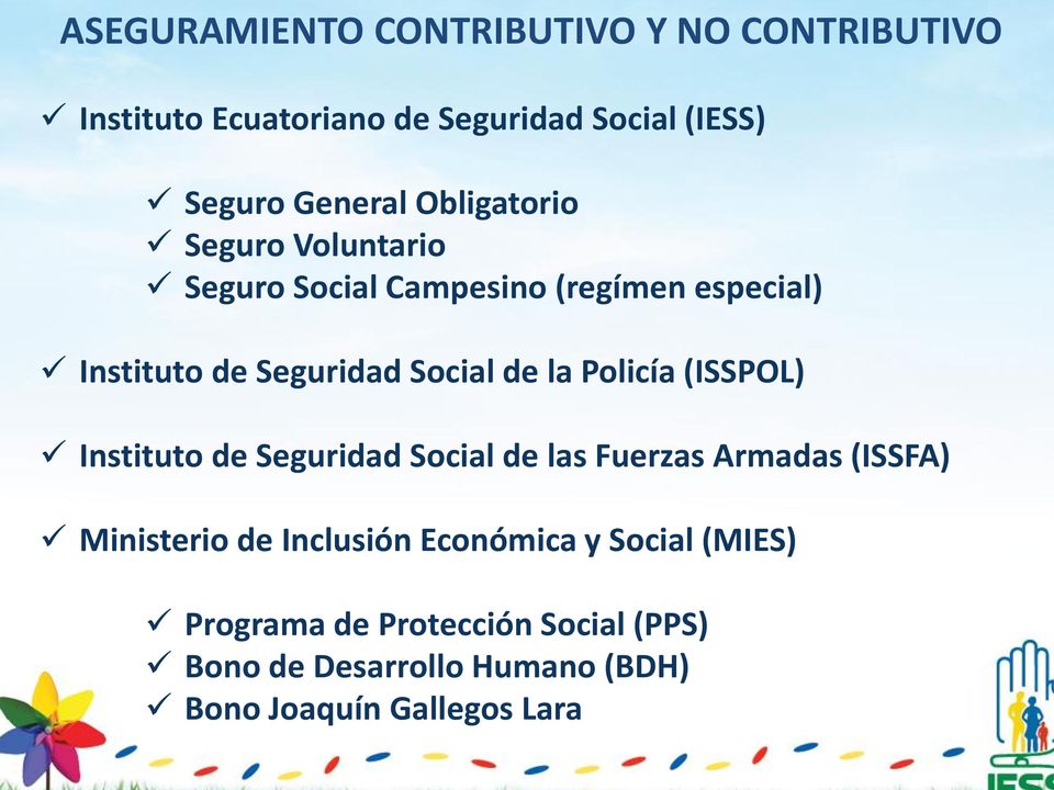 Policía (ISSPOL) Instituto de Seguridad Social de las Fuerzas Armadas (ISSFA) Ministerio de Inclusión