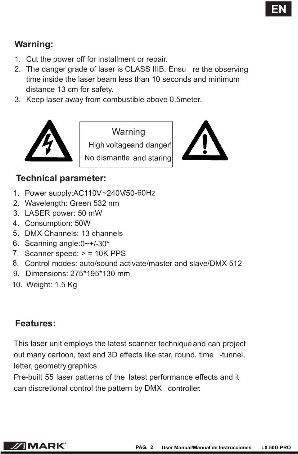 Technical parameter: Warning High voltageand danger! No dismantle and staring 1. Power supply:ac110v~240v/50-60hz 2. Wavelength: Green 532 nm 3. LASER power: 50 mw 4. Consumption: 50W 5.