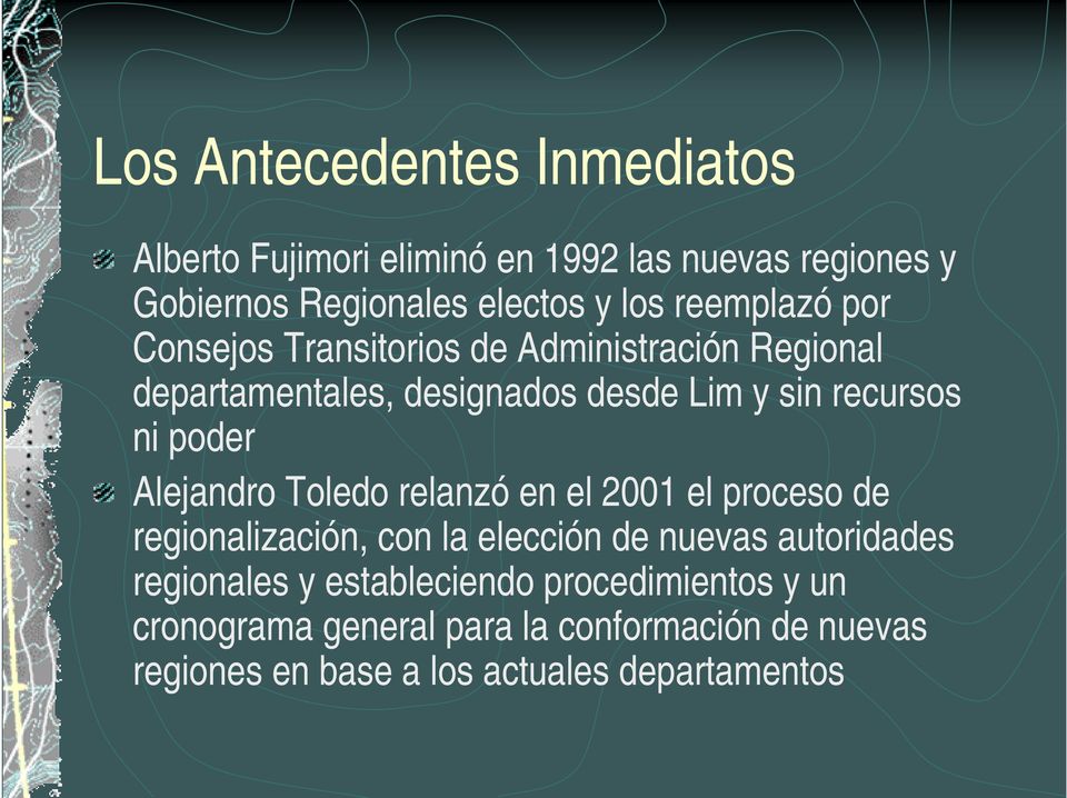 poder Alejandro Toledo relanzó en el 2001 el proceso de regionalización, con la elección de nuevas autoridades regionales