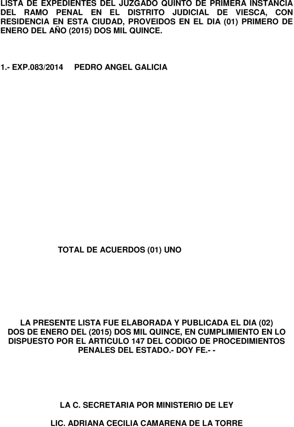 083/2014 PEDRO ANGEL GALICIA TOTAL DE ACUERDOS (01) UNO LA PRESENTE LISTA FUE ELABORADA Y