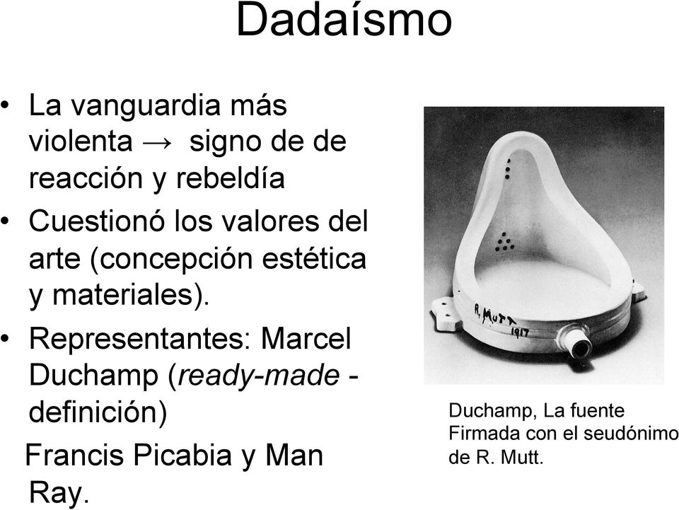 Representantes: Marcel Duchamp (ready-made - definición) Francis