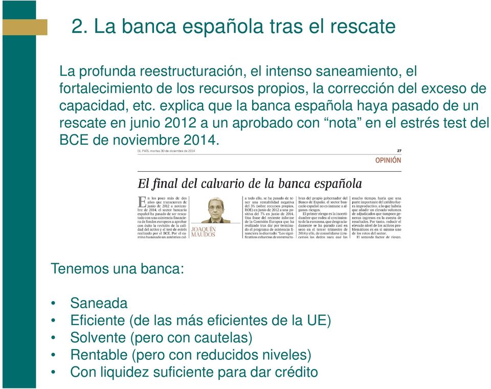 explica que la banca española haya pasado de un rescate en junio 212 a un aprobado con nota en el estrés test del BCE de