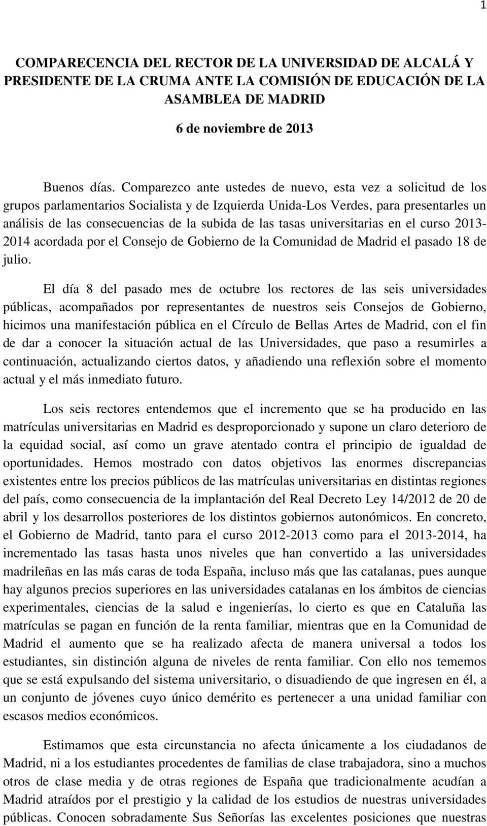 tasas universitarias en el curso 2013-2014 acordada por el Consejo de Gobierno de la Comunidad de Madrid el pasado 18 de julio.