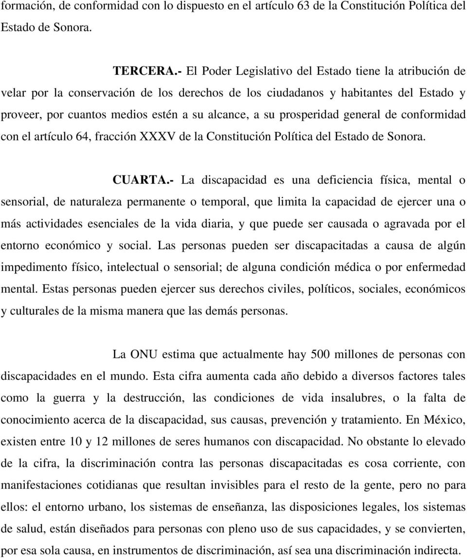 prosperidad general de conformidad con el artículo 64, fracción XXXV de la Constitución Política del Estado de Sonora. CUARTA.