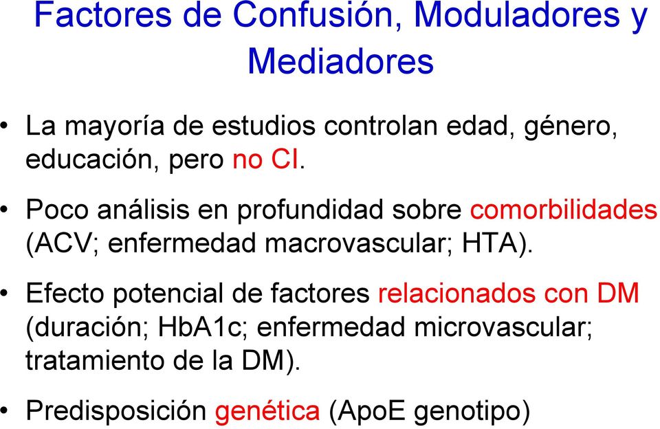 Poco análisis en profundidad sobre comorbilidades (ACV; enfermedad macrovascular; HTA).