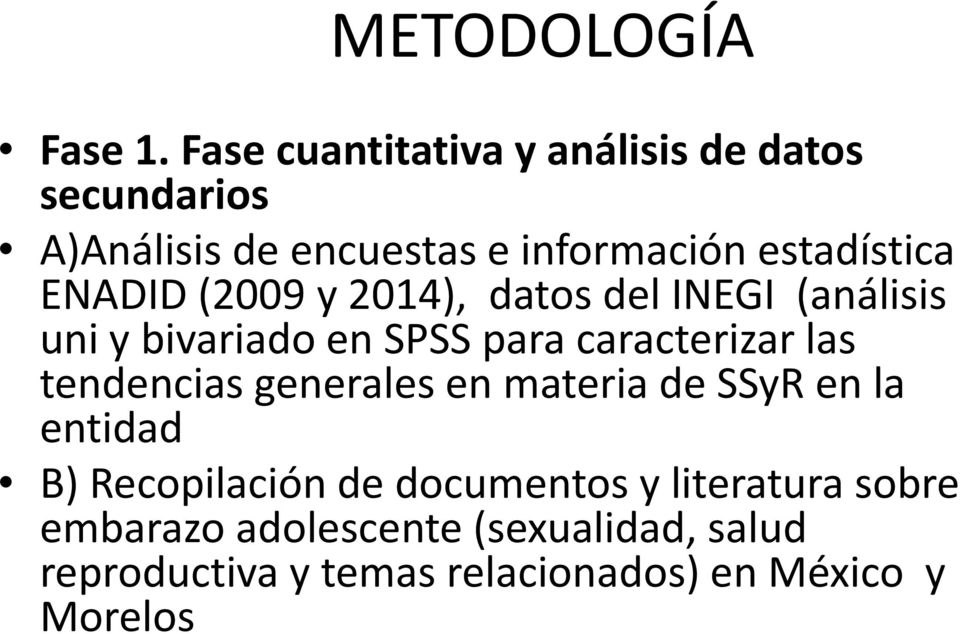 ENADID (2009 y 2014), datos del INEGI (análisis uni y bivariado en SPSS para caracterizar las