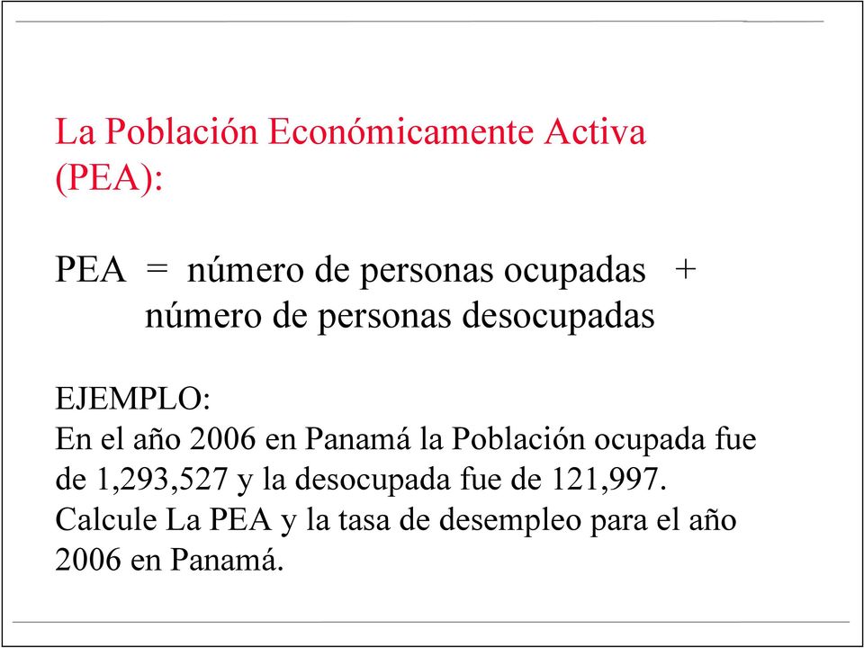 Panamá la Población ocupada fue de 1,293,527 y la desocupada fue de