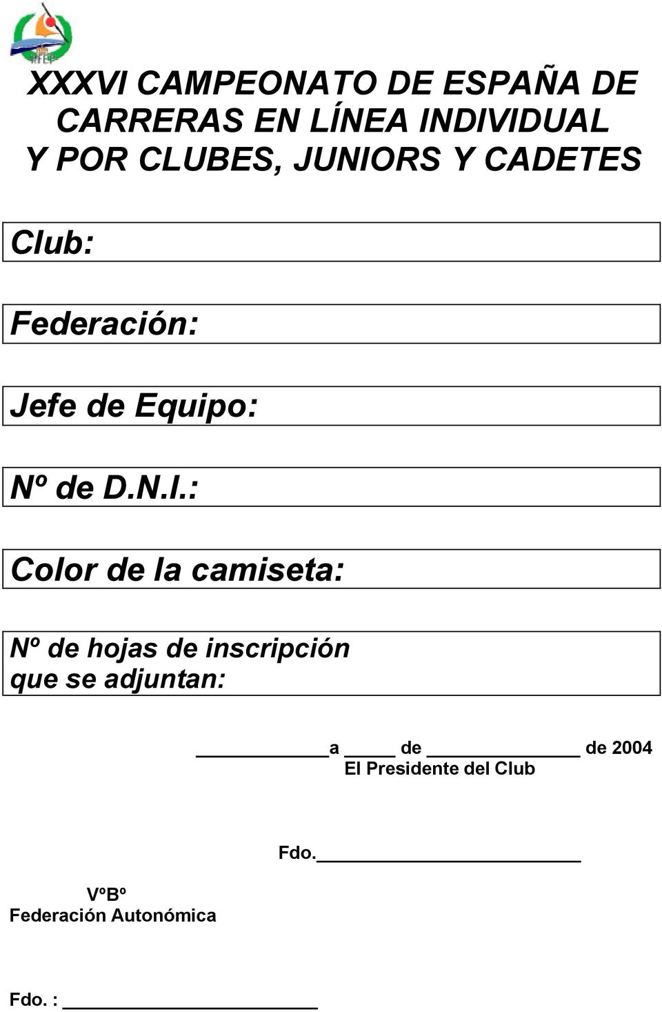 RS Y CADETES Club: Federación: Jefe de Equipo: Nº de D.N.I.