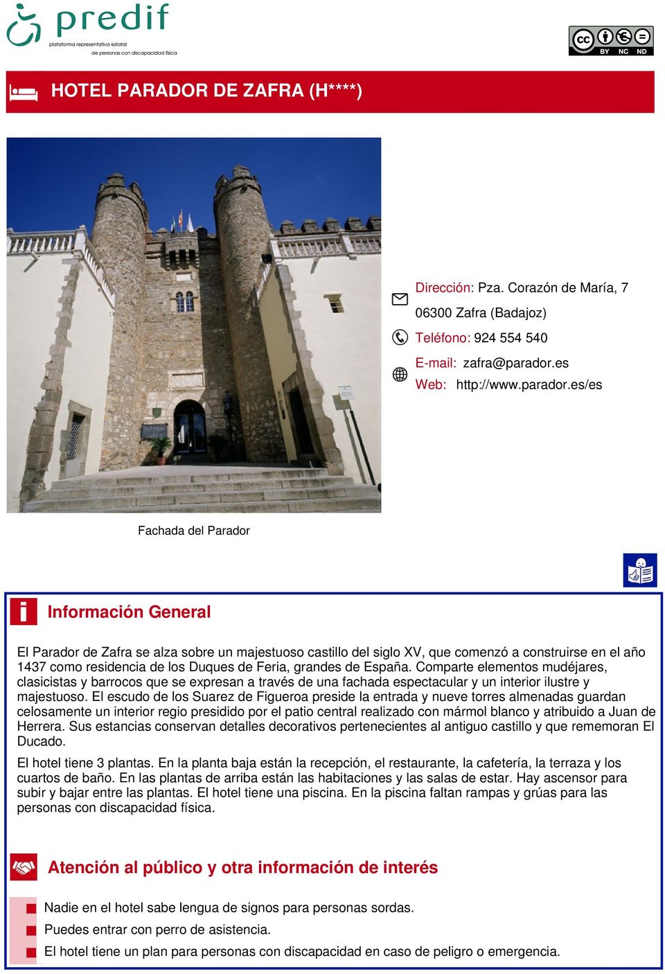 es/es Fachada del Parador Información General El Parador de Zafra se alza sobre un majestuoso castillo del siglo XV, que comenzó a construirse en el año 1437 como residencia de los Duques de Feria,