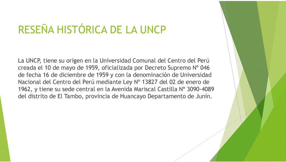 de Universidad Nacional del Centro del Perú mediante Ley Nº 13827 del 02 de enero de 1962, y tiene su sede