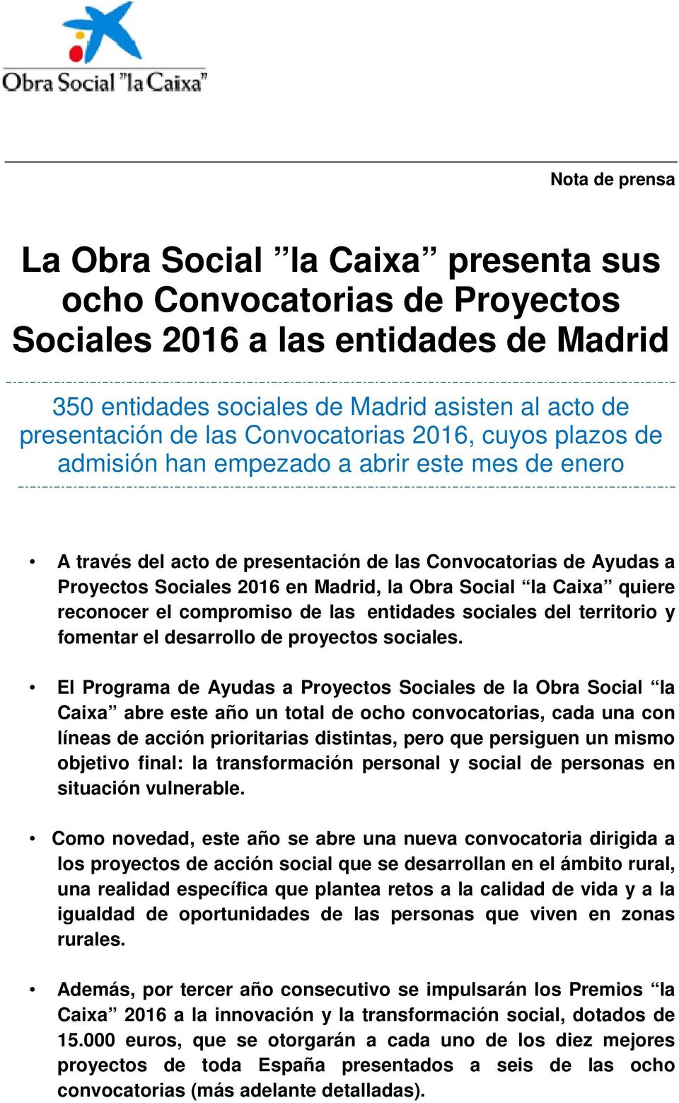 Social la Caixa quiere reconocer el compromiso de las entidades sociales del territorio y fomentar el desarrollo de proyectos sociales.