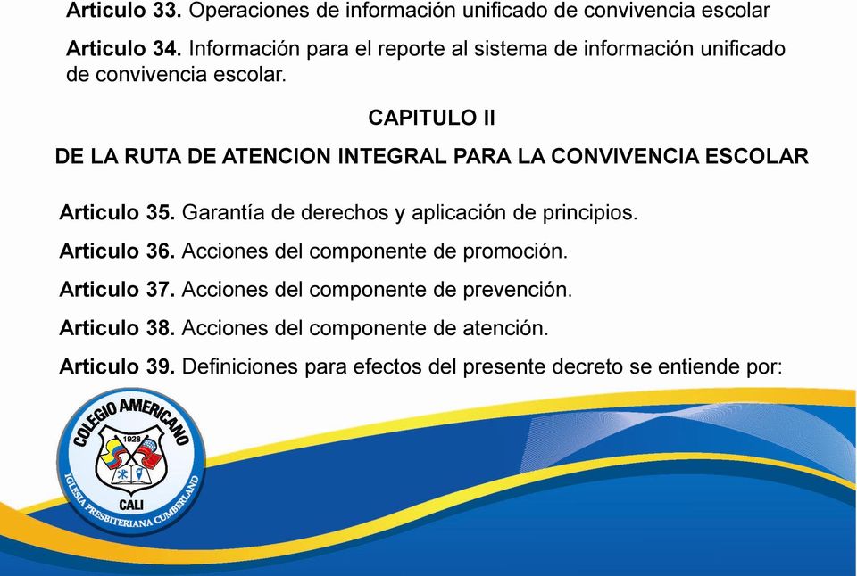 CAPITULO II DE LA RUTA DE ATENCION INTEGRAL PARA LA CONVIVENCIA ESCOLAR Articulo 35. Garantía de derechos y aplicación de principios.