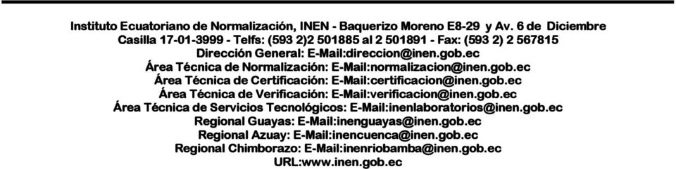 gob Área Técnica de Normalización: -Mail: Mail:normalizacion normalizacion@inen.go @inen.gob Área Técnica de Certificación: -Mail: Mail:certificacion certificacion@inen.go @inen.gob Área Técnica de Verificación: -Mail: Mail:verificacion verificacion@inen.