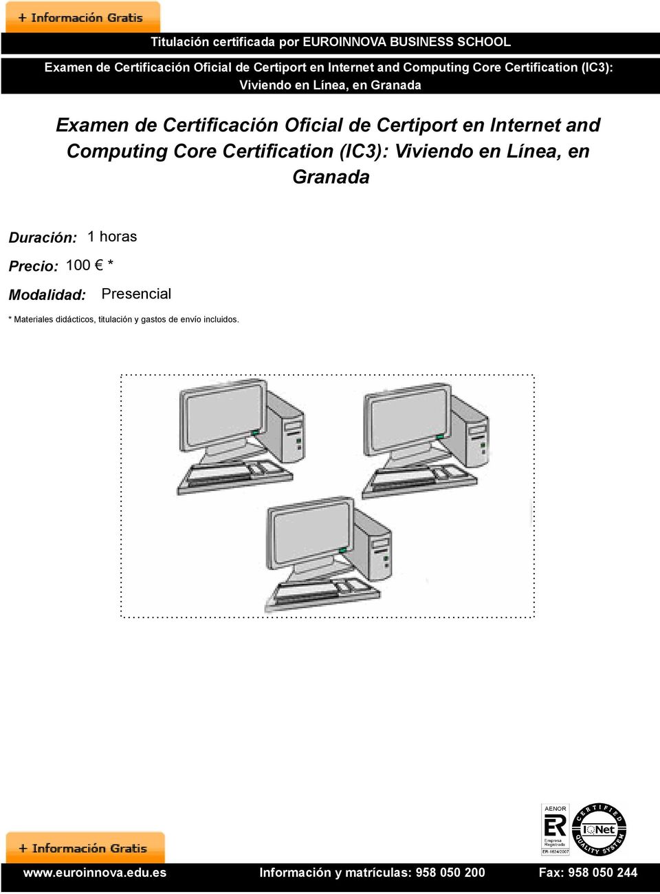 en Internet and Computing Core Certification (IC3): Viviendo en Línea, en Granada Duración: 1