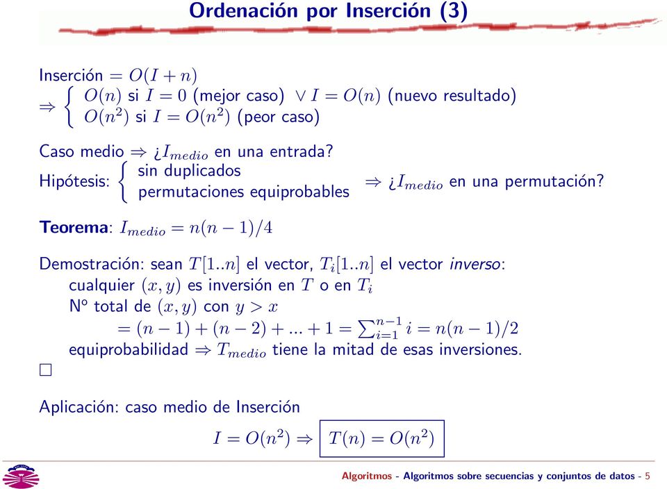 .n] el vector, T i [1..n] el vector inverso: cualquier (x, y) es inversión en T o en T i N o total de (x, y) con y > x = (n 1) + (n 2) +.