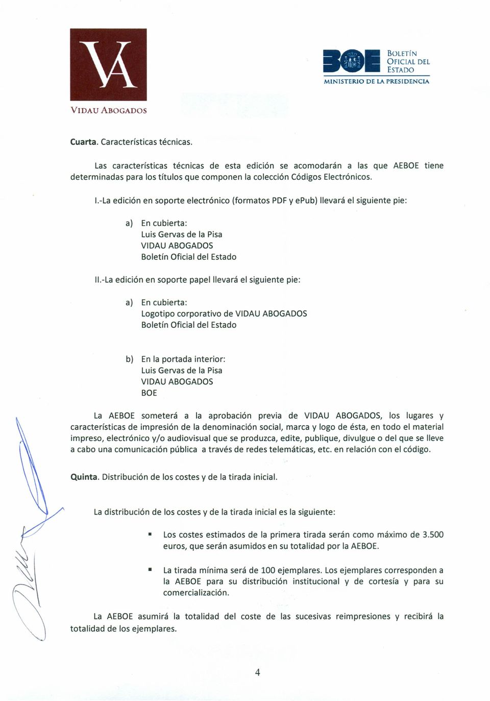 I-La edición en soporte electrónico (formatos PDF y epub) llevará el siguiente pie: a) En cubierta: Luis Gervas de la Pisa Boletín Oficial del Estado II.