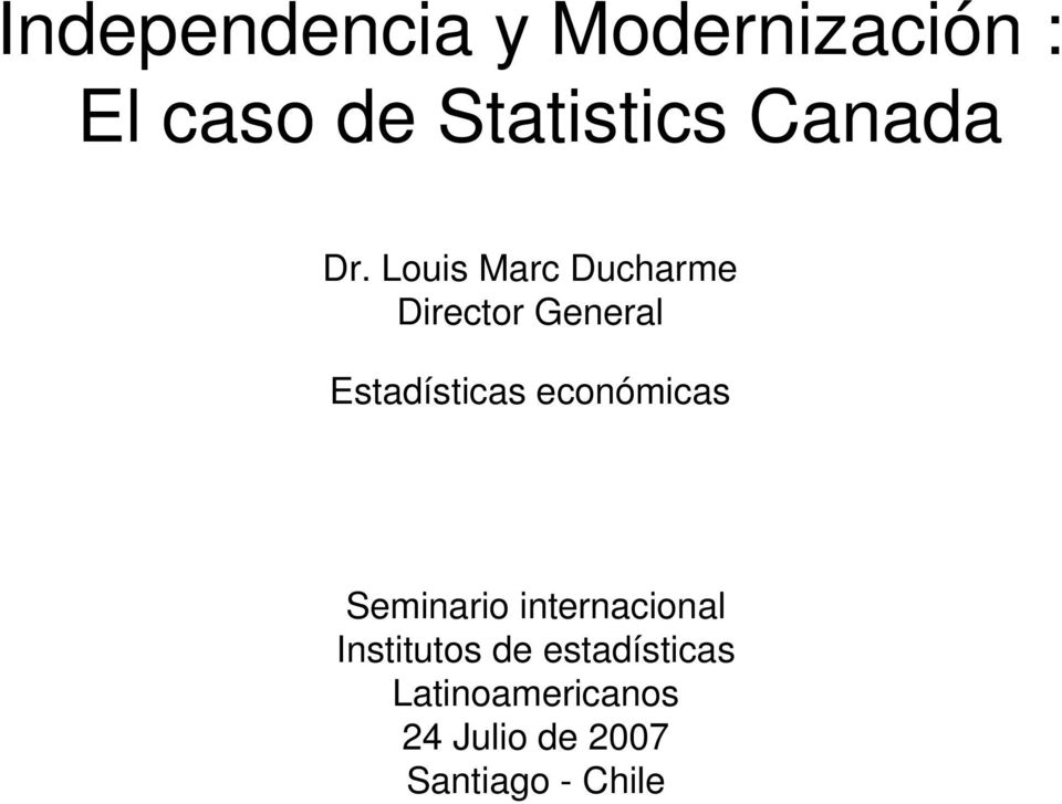Louis Marc Ducharme Director General Estadísticas