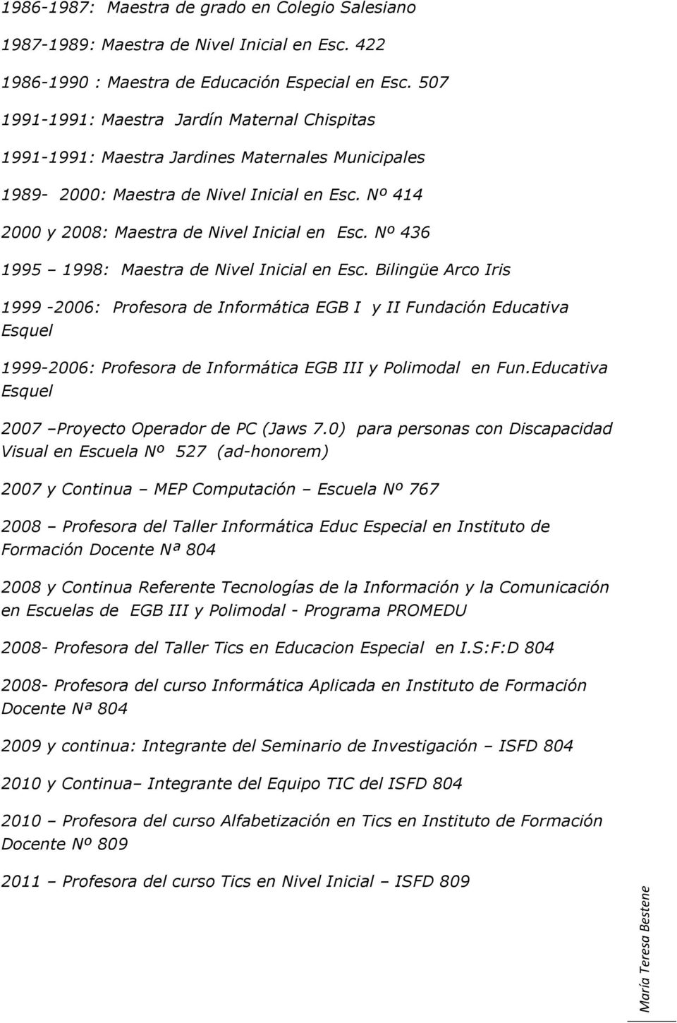 Nº 436 1995 1998: Maestra de Nivel Inicial en Esc.
