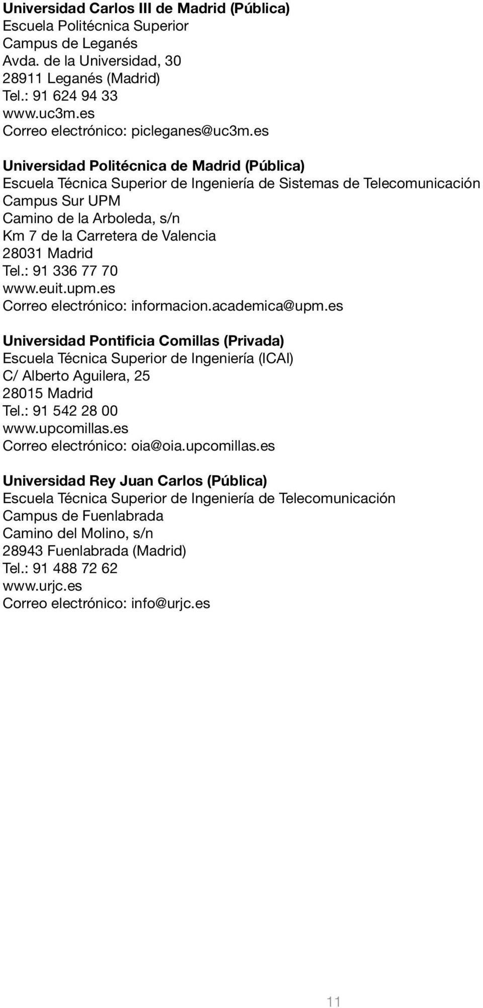Madrid Tel.: 91 336 77 70 www.euit.upm.es Correo electrónico: informacion.academica@upm.