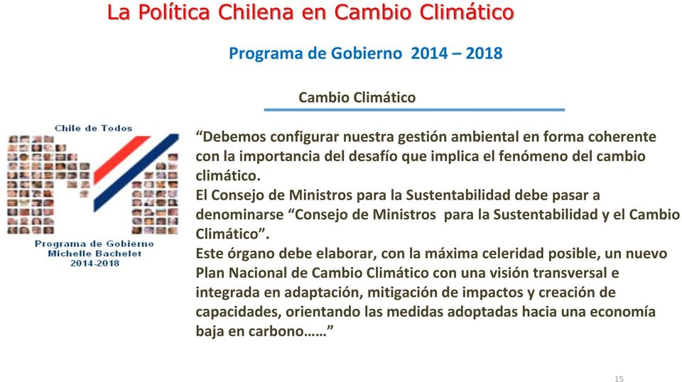 El Consejo de Ministros para la Sustentabilidad debe pasar a denominarse Consejo de Ministros para la Sustentabilidad y el Cambio Climático.