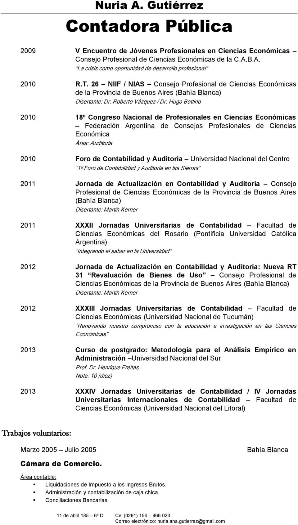 Hugo Bottino 2010 18º Congreso Nacional de Profesionales en Ciencias Económicas Federación Argentina de Consejos Profesionales de Ciencias Económica Área: Auditoría 2010 Foro de Contabilidad y