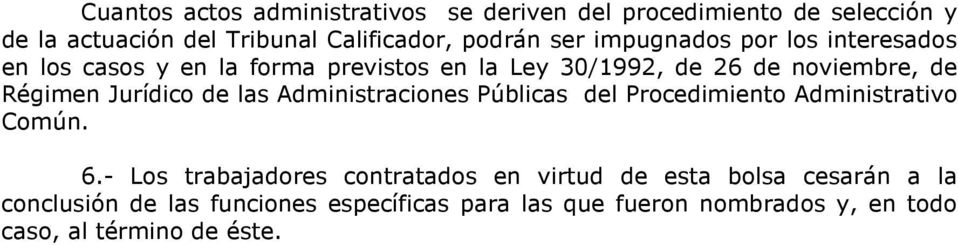 Jurídico de las Administraciones Públicas del Procedimiento Administrativo Común. 6.