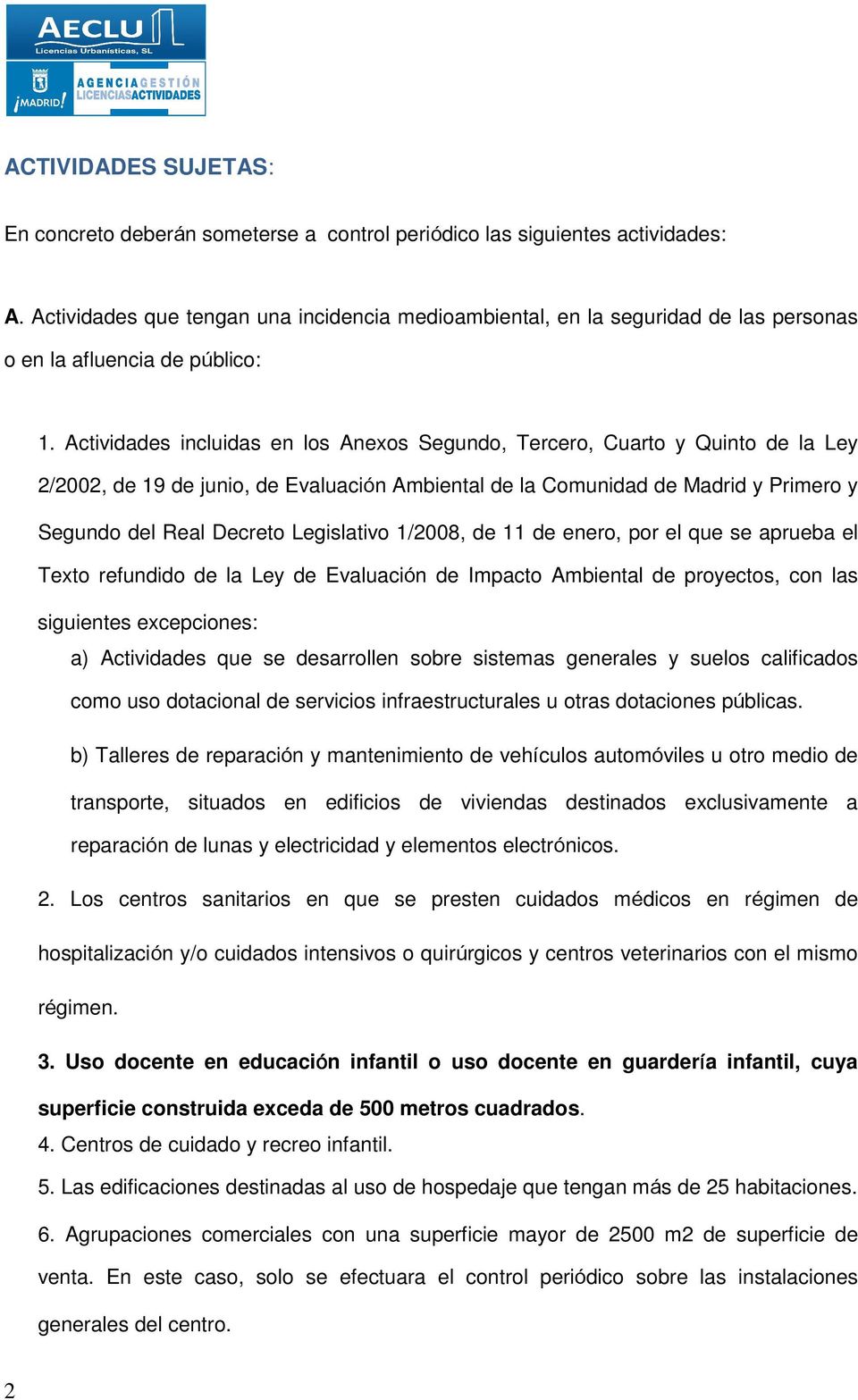Actividades incluidas en los Anexos Segundo, Tercero, Cuarto y Quinto de la Ley 2/2002, de 19 de junio, de Evaluación Ambiental de la Comunidad de Madrid y Primero y Segundo del Real Decreto